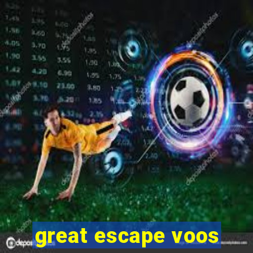 great escape voos